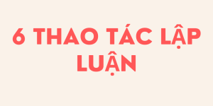 6 thao tác lập luận