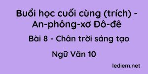 Buổi học cuối cùng Bài 8 Chân trời sáng tạo