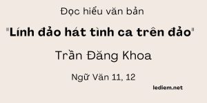 Đọc hiểu Lính đảo hát tình ca trên đảo