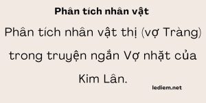 Nhân vật thị trong vợ nhặt dàn ý