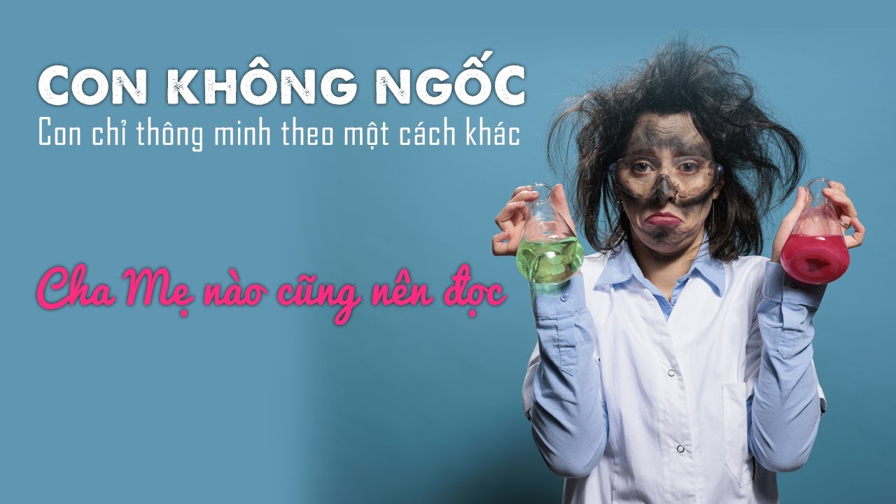 Đọc hiểu con không ngốc con chỉ thông minh theo một cách khác