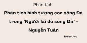 Phân tích hình tượng con sông Đà