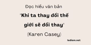 Đọc hiểu Khi ta thay đổi thế giới sẽ đổi thay