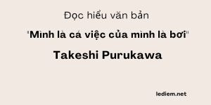 Đọc hiểu Mình là cá việc của mình là bơi