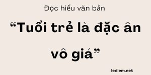 Đọc hiểu Tuổi trẻ là đặc ân vô giá