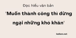 Muốn thành công thì đừng ngại những khó khăn