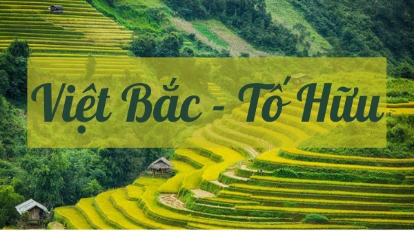 những đường việt bắc của ta ; Những đường Việt Bắc của ta đêm đêm rầm rập như là đất rung ; những đường việt bắc của ta dàn ý ; cảm nhận những đường việt bắc của ta