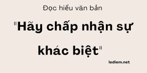 Đọc hiểu Hãy chấp nhận sự khác biệt