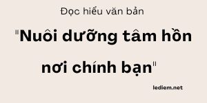 Đọc hiểu Nuôi dưỡng tâm hồn nơi chính bạn