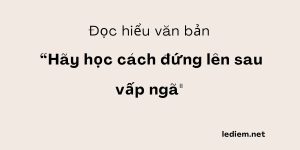 Đọc hiểu Hãy học cách đứng lên sau vấp ngã