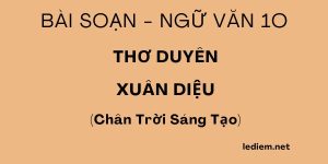 Soạn Thơ duyên chân trời sáng tạo