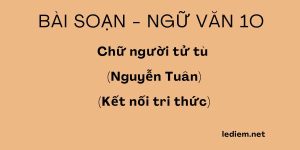 chữ người tử tù kết nối tri thức ; chữ người tử tù kết nối tri thức ngắn nhất ; soạn chữ người tử tù