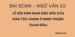 Lễ hội dân gian đặc sắc của dân tộc Chăm ở Ninh Thuận ; soạn lễ hội dân gian đặc sắc ; soạn bài lễ hội dân gian đặc sắc ; Soạn lễ hội dân gian đặc sắc của dân tộc Chăm ở Ninh Thuận ngắn nhất