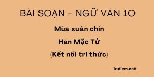 Mùa xuân chín kết nối tri thức ; mùa xuân chín kết nối tri thức ngắn nhất ; soạn mùa xuân chín kết nối tri thức ; soạn mùa xuân chín kết nối tri thức ngắn nhất ; soạn văn mùa xuân chín sách kết nối tri thức