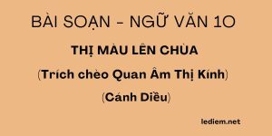 Thị Mầu lên chùa cánh diều ; thị mầu lên chùa cánh diều ngắn nhất ; thị mầu lên chùa lớp 10 cánh diều ; soạn thị mầu lên chùa cánh diều ; soạn thị mầu lên chùa cánh diều ngắn nhất