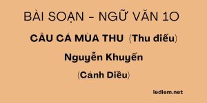 câu cá mùa thu cánh diều ; câu cá mùa thu cánh diều ngắn nhất ; soạn bài câu cá mùa thu cánh diều ; soạn bài câu cá mùa thu cánh diều ngắn nhất