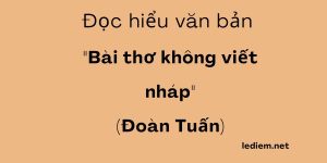 bài thơ không viết nháp ; đọc hiểu bài thơ không viết nháp ; bài thơ không viết nháp đọc hiểu