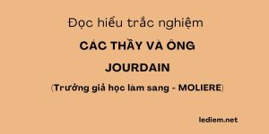 Các thầy và ông Jourdain ; trắc nghiệm các thầy và ông Jourdain ; đọc hiểu các thầy và ông Jourdain ; các thầy và ông Jourdain trắc nghiệm ; các thầy và ông Jourdain đọc hiểu