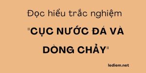 Cục nước đá và dòng chảy ; Cục nước đá và dòng chảy trắc nghiệm ; Đọc hiểu cục nước đá và dòng chảy ; trắc nghiệm cục nước đá và dòng chảy