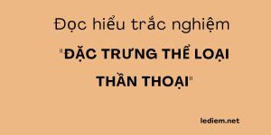 Đặc trưng thể loại thần thoại ; ôn tập đặc trưng thể loại thần thoại ; ôn thi đặc trưng thể loại thần thoại