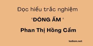 Đông ấm phan thị hồng cẩm ; trắc nghiệm đông ấm phan thị hồng cẩm ; đọc hiểu văn bản đông ấm phan thị hồng cẩm ; đọc hiểu đông ấm phan thị hồng cẩm ; trắc nghiệm đọc hiểu đông ấm phan thị hồng cẩm