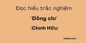 Đồng chí ; đồng chí chính hữu , trắc nghiệm đồng chí , đọc hiểu đồng chí