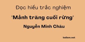 Mảnh trăng cuối rừng ; trắc nghiệm mảnh trăng cuối rừng ;  mảnh trăng cuối rừng đọc hiểu ; đọc hiểu mảnh trăng cuối rừng ;