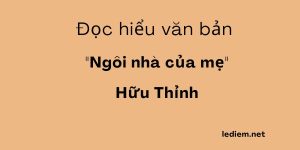 Ngôi nhà của mẹ; đọc hiểu Ngôi nhà của mẹ ; ngôi nhà của mẹ đọc hiểu