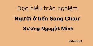 người ở bến sông châu ; đọc hiểu người ở bến sông châu ; trắc nghiệm người ở bến sông châu 