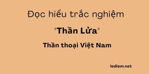 đọc hiểu thần lửa a nhi ; trắc nghiệm thần lửa a nhi ; thần lửa ; thần lửa a nhi