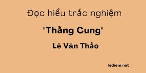 Thằng cung lê văn thảo ; đọc hiểu thằng cung lê văn thảo ; trắc nghiệm thằng cung lê văn thảo