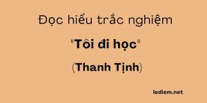 tôi đi học  ; trắc nghiệm tôi đi học , đọc hiểu tôi đi học ; tôi đi học trắc nghiệm ;