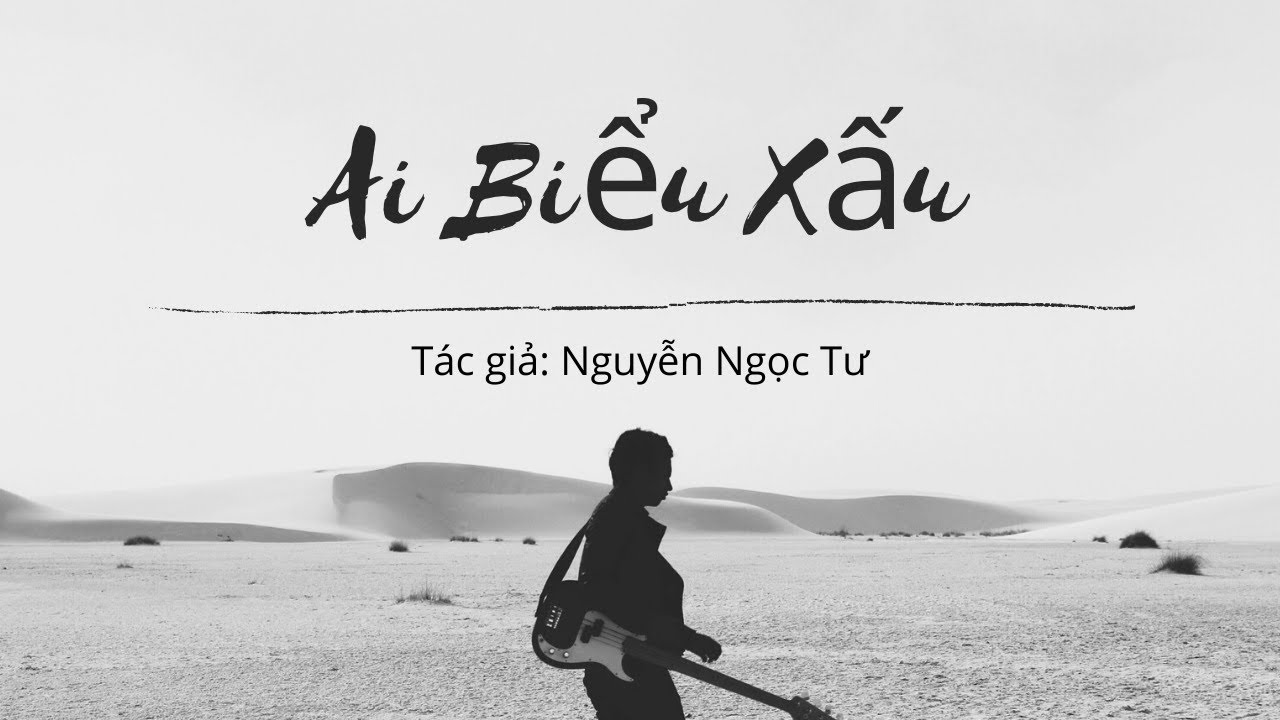 Ai biểu xấu ; trắc nghiệm ai biểu xấu ; đọc hiểu ai biểu xấu ; ai biểu xấu đọc hiểu ; ai biểu xấu trắc nghiệm