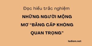 những người mộng mơ bằng cấp không quan trọng ; đọc hiểu những người mộng mơ bằng cấp không quan trọng ; trắc nghiệm những người mộng mơ bằng cấp không quan trọng