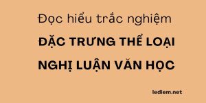 đặc trưng thể loại văn nghị luận ; trắc nghiệm đặc trưng thể loại văn nghị luận ; ôn tập đặc trưng thể loại văn nghị luận ; đặc trưng thể loại văn nghị luận trắc nghiệm ; ôn thi đặc trưng thể loại văn nghị luận