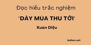 đây mùa thu tới ; trắc nghiệm đây mùa thu tới ; đây mùa thu tới trắc nghiệm ; đây mùa thu tới đọc hiểu ; đây mùa thu tới đọc hiểu trắc nghiệm