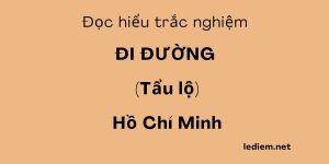 Đi đường hồ chí minh ; trắc nghiệm đi đường hồ chí minh ; đọc hiểu đi đường hồ chí minh ; đi đường hồ chí minh đọc hiểu ; đi đường hồ chí minh trắc nghiệm