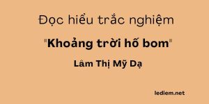 khoảng trời hố bom đọc hiểu ; Đọc hiểu khoảng trời hố bom ; Chuyện kể rằng: em, cô gái mở đường ; trắc nghiệm khoảng trời hố bom ; khoảng trời hố bom