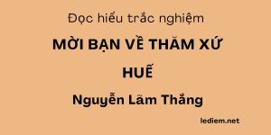 mời bạn về thăm xứ huế ; mời bạn về thăm xứ huế đọc hiểu ; mời bạn về thăm xứ huế trắc nghiệm ; đọc hiểu mời bạn về thăm xứ huế ; trắc nghiệm mời bạn về thăm xứ huế