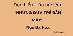 Những đứa trẻ bản mây ; đọc hiểu những đứa trẻ bản mây ; trắc nghiệm những đứa trẻ bản mây