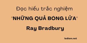 những quả bóng lửa ; đọc hiểu những quả bóng lửa ; trắc nghiệm những quả bóng lửa