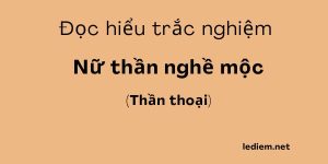 nữ thần nghề mộc trắc nghiệm ; nữ thần nghề mộc đọc hiểu ; nữ thần nghề mộc