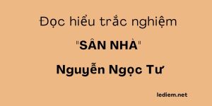 sân nhà ; sân nhà nguyễn ngọc tư ; trắc nghiệm sân nhà nguyễn ngọc tư ; đọc hiểu sân nhà ; đọc hiểu sân nhà nguyễn ngọc tư