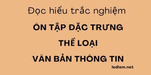 đặc trưng thể loại văn bản thông tin ; đặc trưng văn bản thông tin; trắc nghiệm đặc trưng thể loại văn bản thông tin ; ôn tập đặc trưng thể loại văn bản thông tin ;