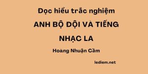 anh bộ đội và tiếng nhạc la ; trắc nghiệm anh bộ đội và tiếng nhạc la ; đọc hiểu anh bộ đội và tiếng nhạc la ; anh bộ đội và tiếng nhạc la trắc nghiệm ; anh bộ đội và tiếng nhạc la đọc hiểu