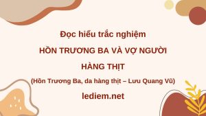 hồn trương ba và vợ người hàng thịt ; đọc hiểu hồn trương ba và vợ người hàng thịt ; trắc nghiệm hồn trương ba và vợ người hàng thịt