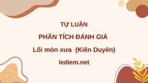 phân tích đánh giá lối mòn xưa ; phân tích đánh giá bài thơ lối mòn xưa