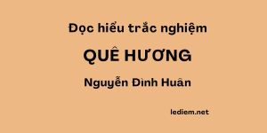 quê hương nguyễn đình huân ; trắc nghiệm quê hương nguyễn đình huân ; đọc hiểu quê hương nguyễn đình huân ; quê hương nguyễn đình huân đọc hiểu ; quê hương nguyễn đình huân trắc nghiệm