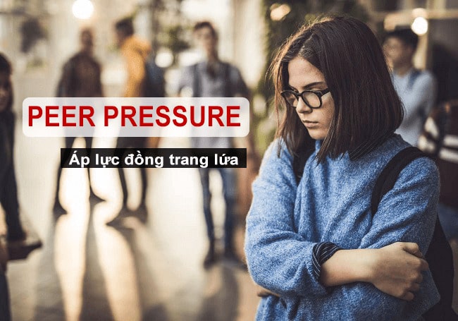 áp lực đồng trang lứa ; áp lực đồng trang lứa là gì ; Thực trạng áp lực đồng trang lứa ; Nghĩ luận về áp lực đồng trang lứa