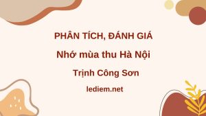 Phân tích đánh giá Nhớ mùa thu Hà Nội ; phân tích đánh giá bài thơ Nhớ mùa thu Hà Nội